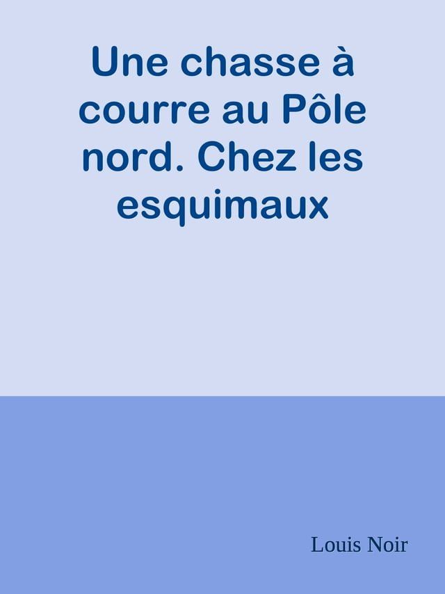  Une chasse à courre au Pôle nord. Chez les esquimaux(Kobo/電子書)