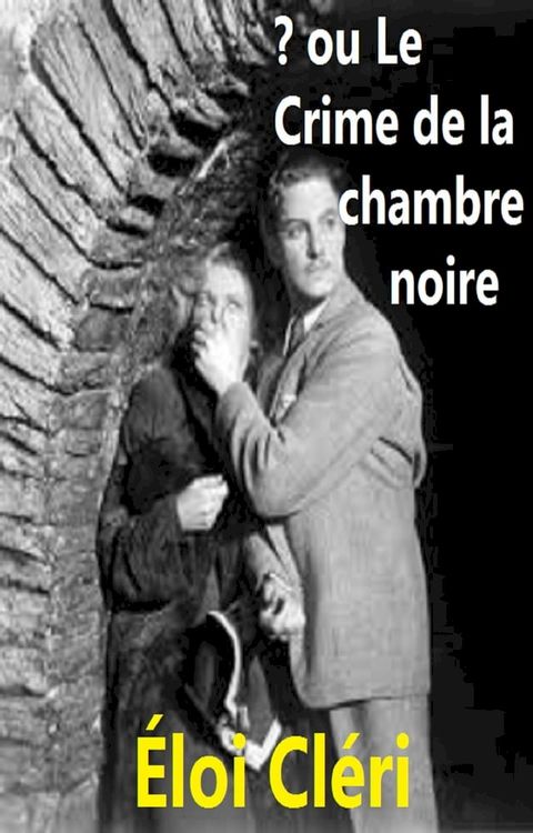 ? Ou Le Crime de la chambre noire(Kobo/電子書)