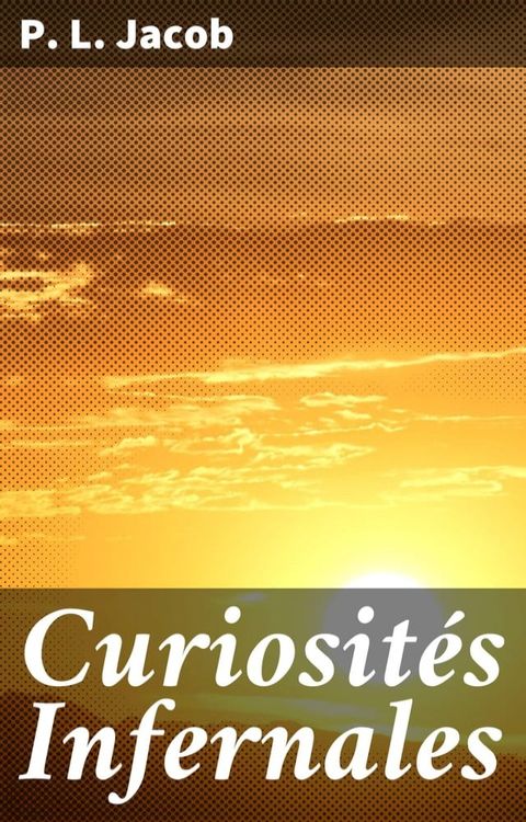 Curiosit&eacute;s Infernales(Kobo/電子書)