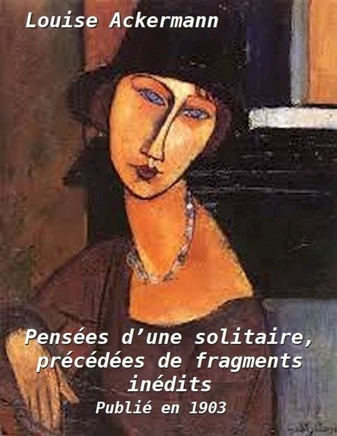 Pens&eacute;es d’une solitaire, pr&eacute;c&eacute;d&eacute;es de fragments in&eacute;dits(Kobo/電子書)