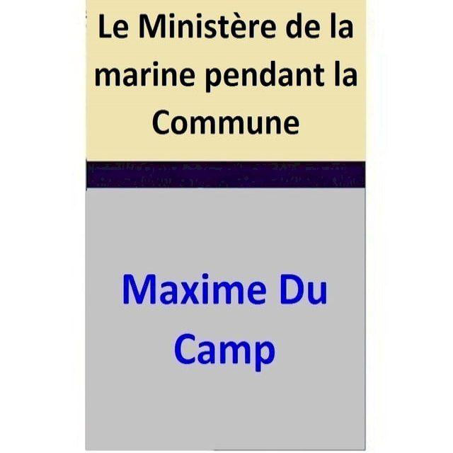  Le Minist&egrave;re de la marine pendant la Commune(Kobo/電子書)