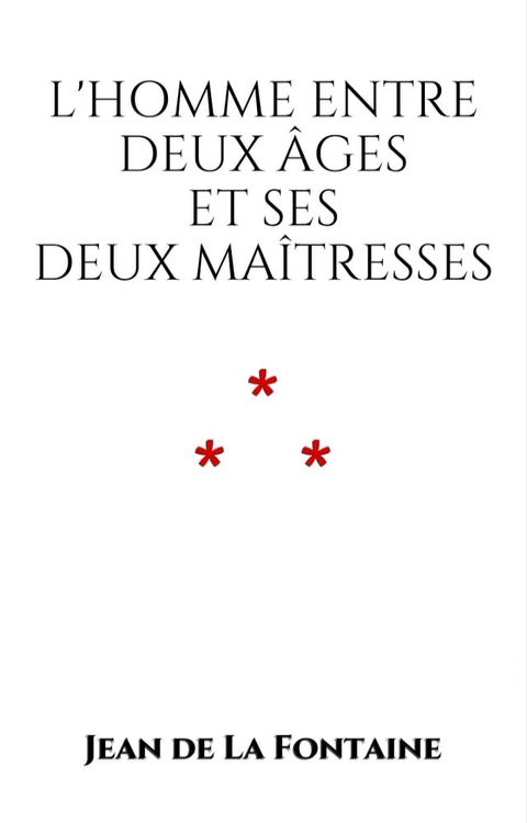 L'Homme entre deux âges et ses deux Maîtresses(Kobo/電子書)