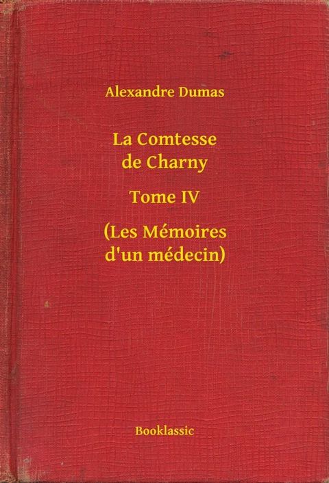 La Comtesse de Charny - Tome IV - (Les M&eacute;moires d'un m&eacute;decin)(Kobo/電子書)