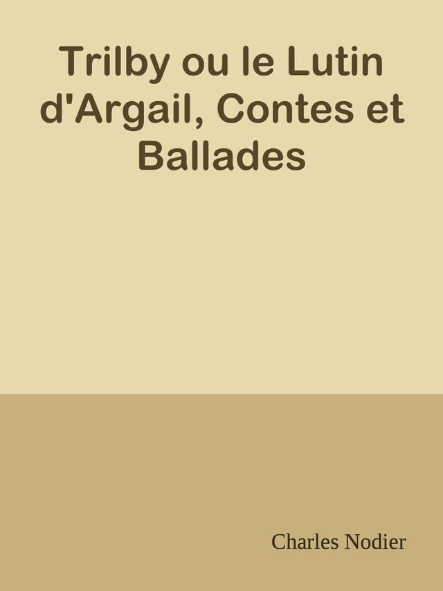  Trilby ou le Lutin d'Argail, Contes et Ballades(Kobo/電子書)