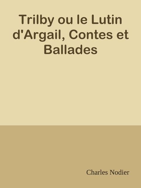 Trilby ou le Lutin d'Argail, Contes et Ballades(Kobo/電子書)