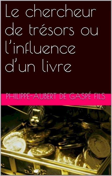 Le chercheur de tr&eacute;sors ou l’influence d’un livre(Kobo/電子書)