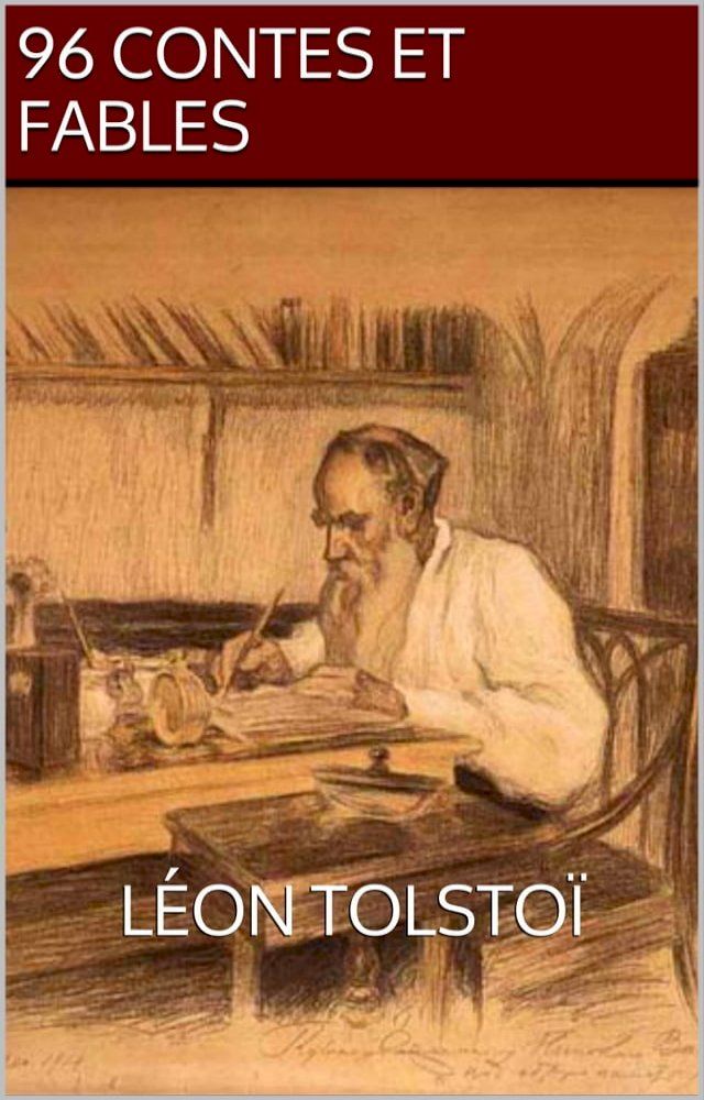  96 Contes et Fables de L&Eacute;ON TOLSTO&Iuml;(Kobo/電子書)