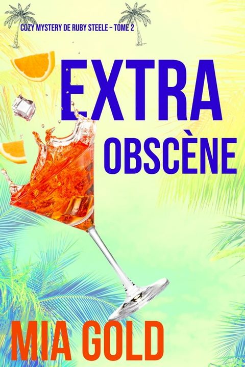 Extra Obsc&egrave;ne (Un Myst&egrave;re Cosy de Ruby Steele — Tome 2)(Kobo/電子書)