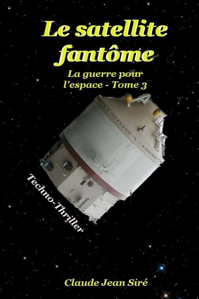  Le satellite fant&ocirc;me - La guerre pour l'espace, tome 3(Kobo/電子書)