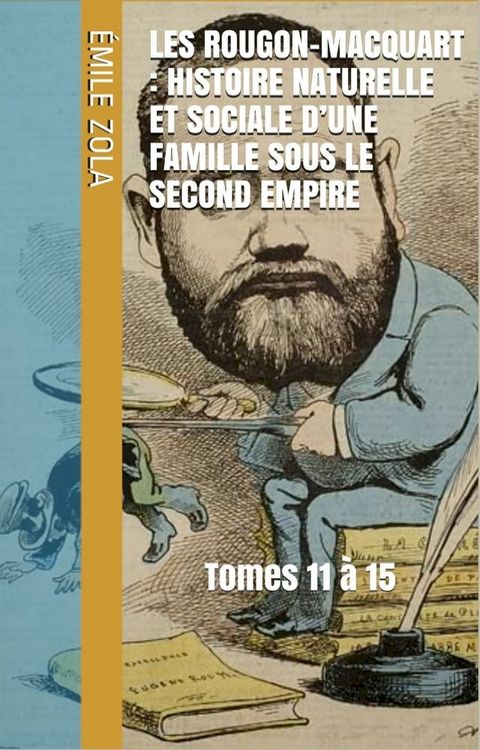 Les Rougon-Macquart : Histoire naturelle et sociale d’une famille sous le Second Empire(Kobo/電子書)