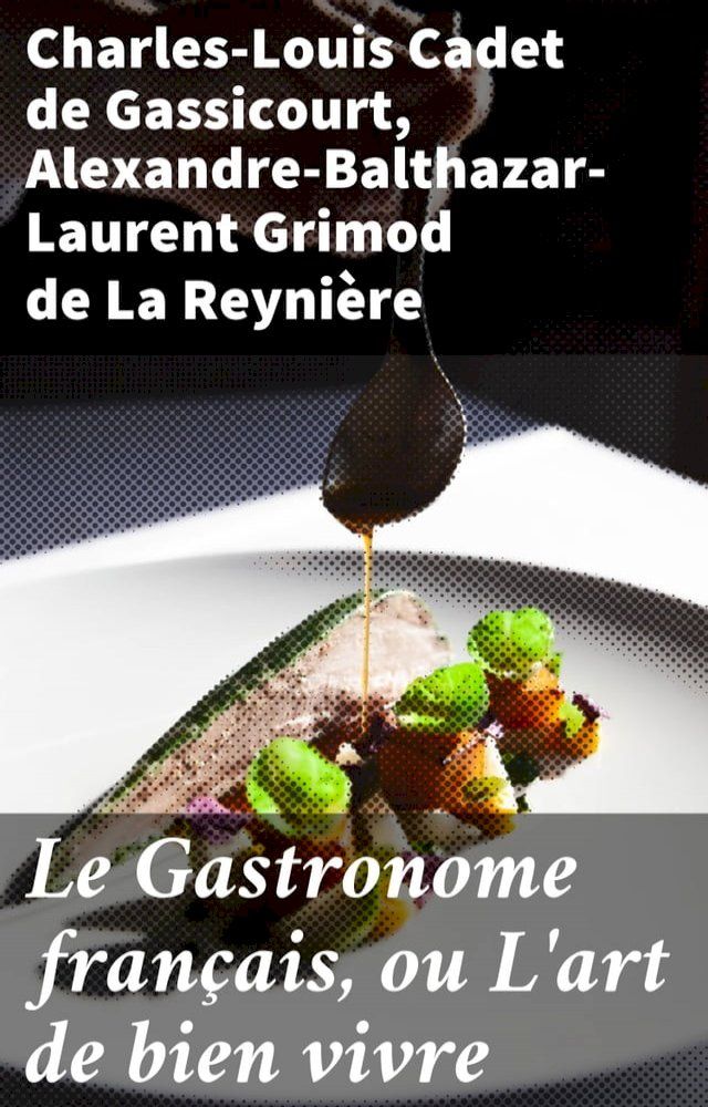  Le Gastronome français, ou L'art de bien vivre(Kobo/電子書)