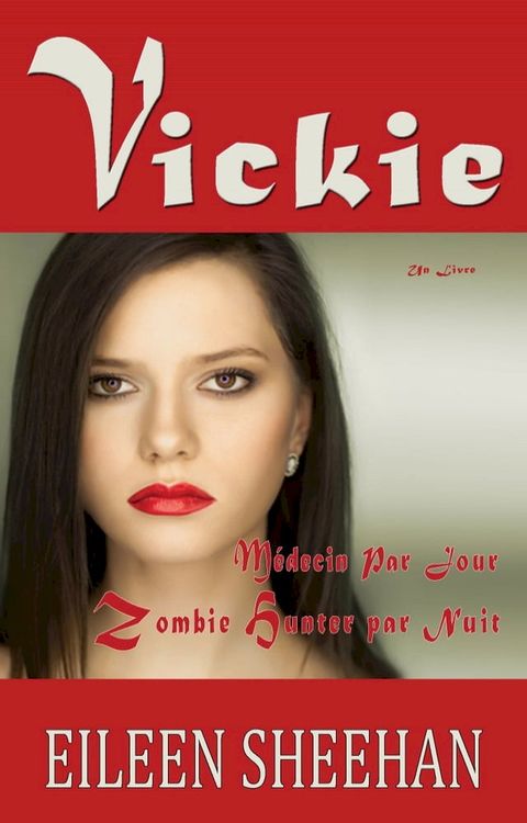 Vickie: M&eacute;decin par Jour. Zombie Hunter par Nuit(Kobo/電子書)