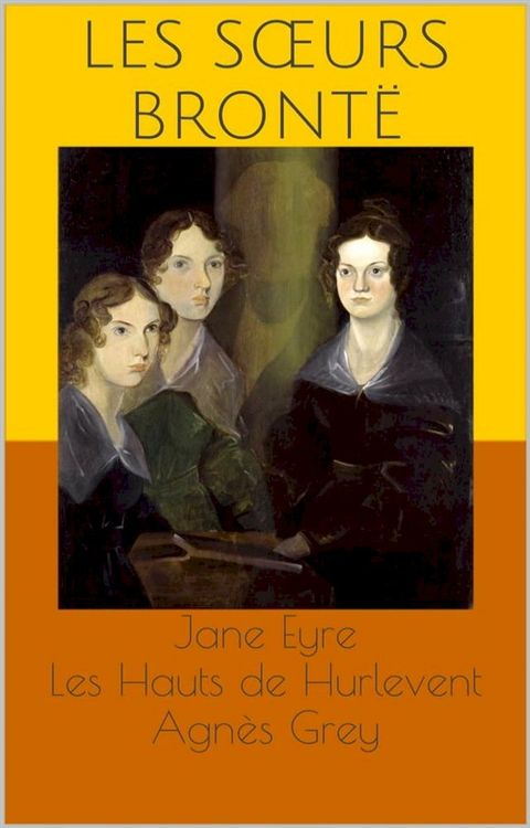 Jane Eyre / Les Hauts de Hurlevent (Wuthering Heights) / Agn&egrave;s Grey(Kobo/電子書)