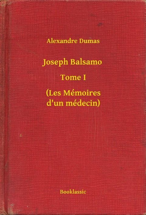 Joseph Balsamo - Tome I - (Les M&eacute;moires d'un m&eacute;decin)(Kobo/電子書)