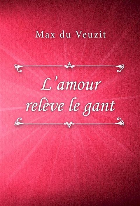 L’amour rel&egrave;ve le gant(Kobo/電子書)