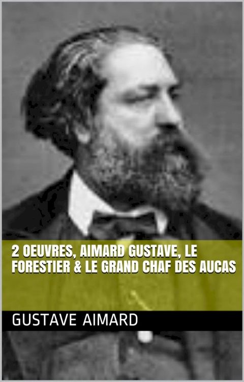 2 Oeuvres, aimard gustave, le forestier & le grand chaf des aucas(Kobo/電子書)