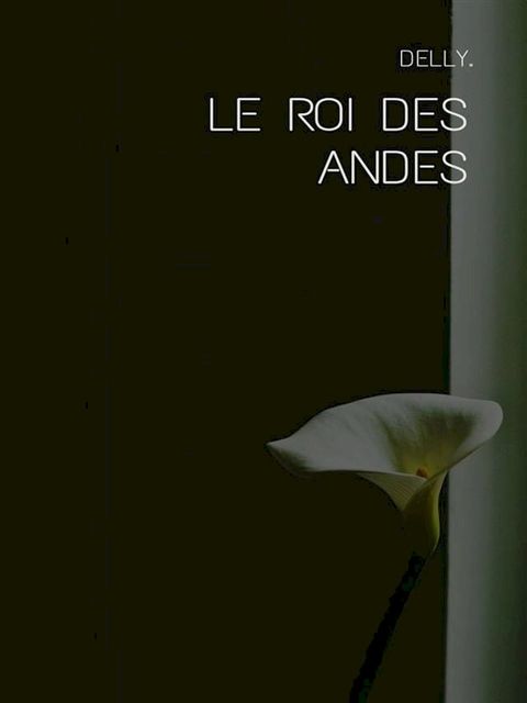 Le roi des Andes(Kobo/電子書)