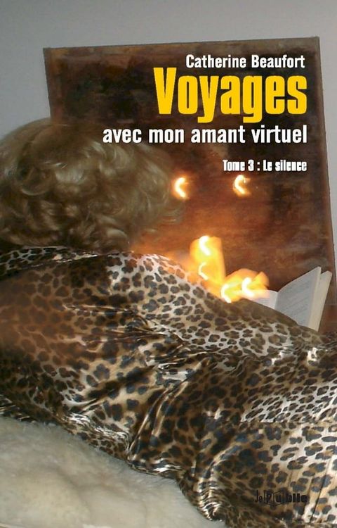 Voyages avec mon amant virtuel tome 3 - Le silence(Kobo/電子書)