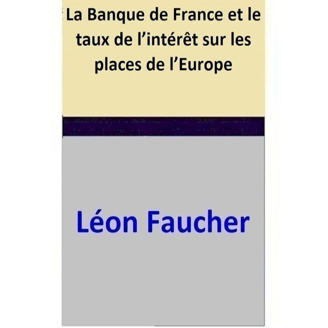  La Banque de France et le taux de l’int&eacute;r&ecirc;t sur les places de l’Europe(Kobo/電子書)