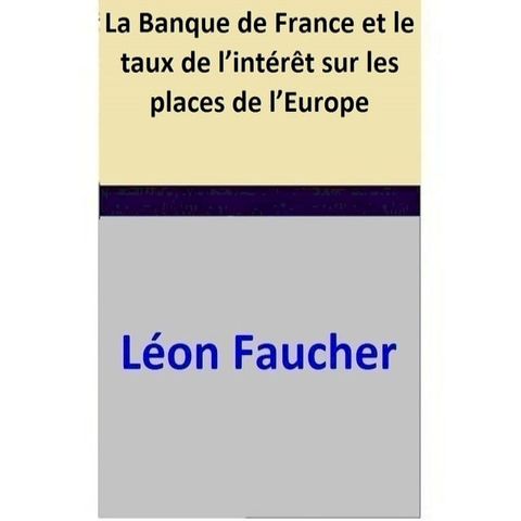 La Banque de France et le taux de l’int&eacute;r&ecirc;t sur les places de l’Europe(Kobo/電子書)