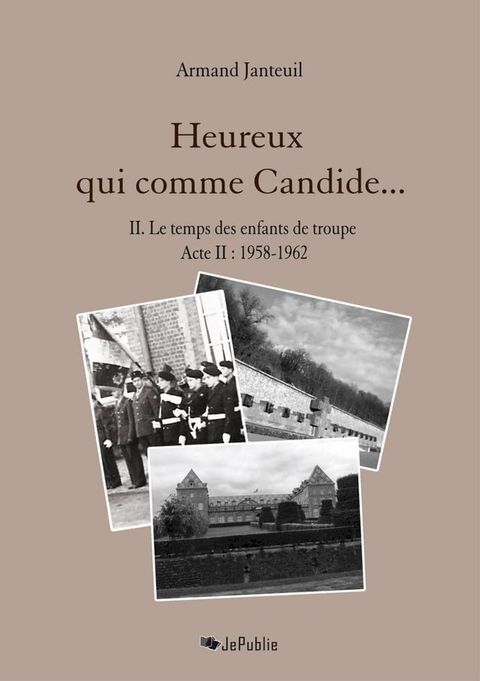 Heureux qui comme Candide… II. Le temps des enfants de troupe (1958-1962)(Kobo/電子書)