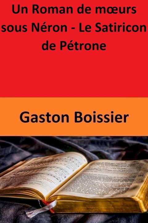 Un Roman de m&oelig;urs sous N&eacute;ron - Le Satiricon de P&eacute;trone(Kobo/電子書)