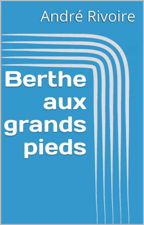 Berthe aux grands pieds(Kobo/電子書)