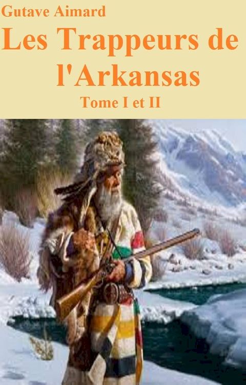 Les Trappeurs de l'Arkansas, Tome I et II(Kobo/電子書)