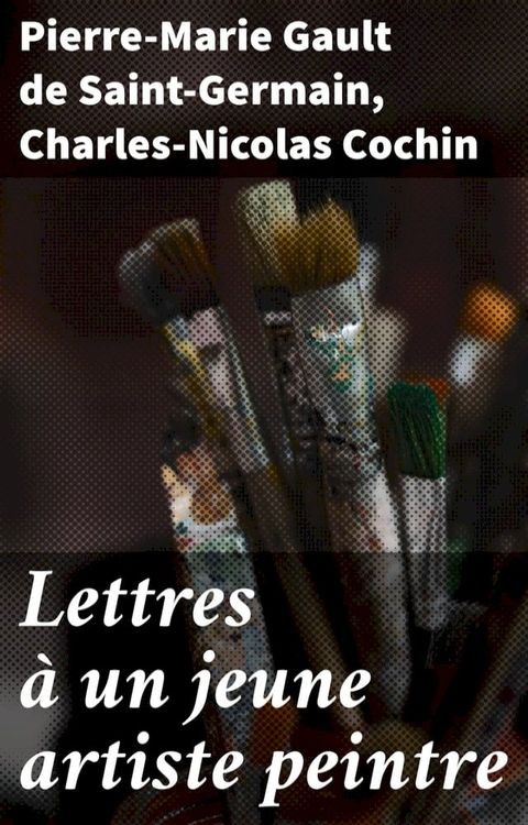 Lettres &agrave; un jeune artiste peintre(Kobo/電子書)