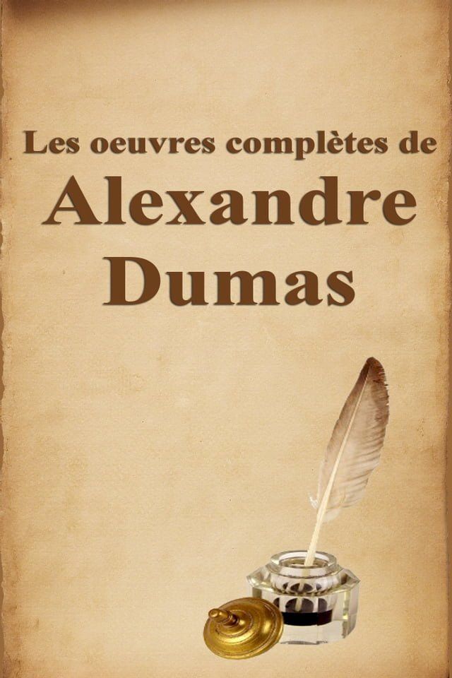  Les oeuvres compl&egrave;tes de Alexandre Dumas(Kobo/電子書)