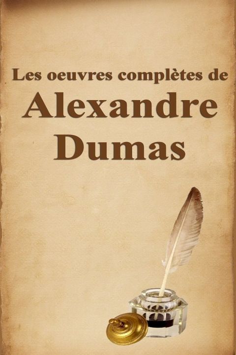 Les oeuvres compl&egrave;tes de Alexandre Dumas(Kobo/電子書)