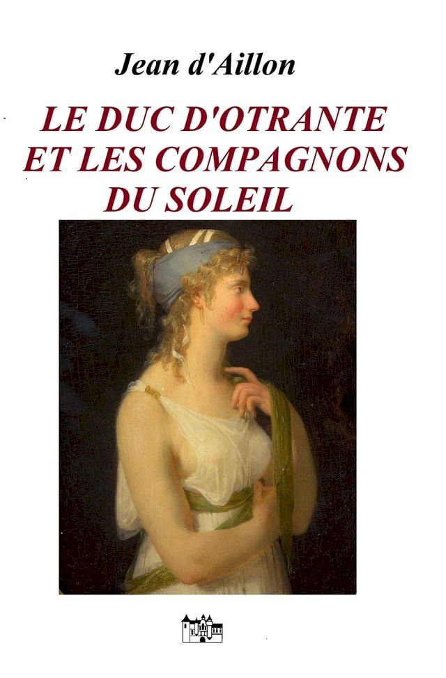  LE DUC D'OTRANTE ET LES COMPAGNONS DU SOLEIL(Kobo/電子書)