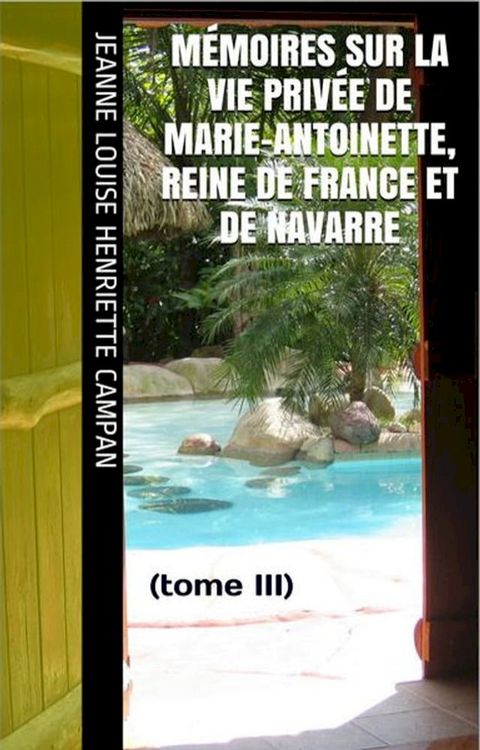 M&eacute;moires sur la Vie priv&eacute;e de Marie-Antoinette, Reine de France et de Navarre(Kobo/電子書)