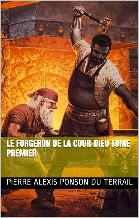 Le forgeron de la Cour-Dieu Tome premier(Kobo/電子書)