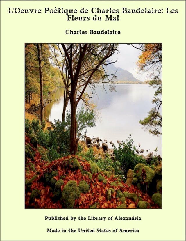  L'Oeuvre Po&egrave;tique de Charles Baudelaire: Les Fleurs du Mal(Kobo/電子書)