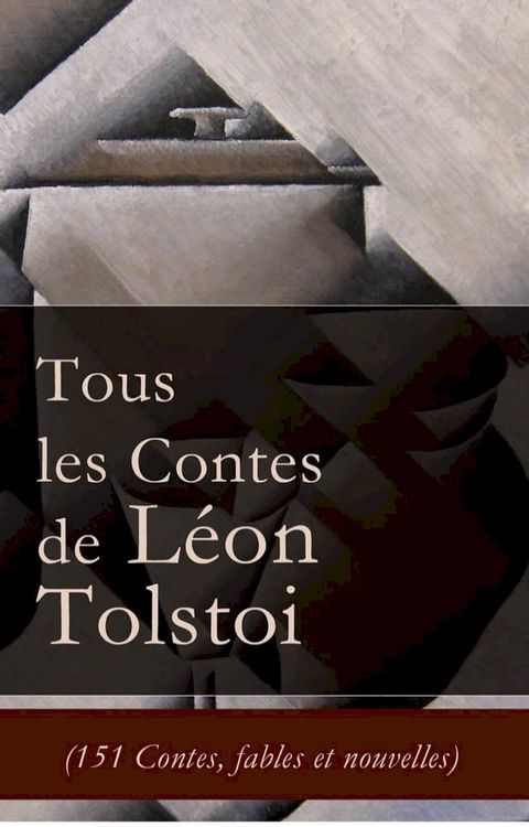 Tous les Contes de Léon Tolstoi (151 Contes, fables et nouvelles)(Kobo/電子書)