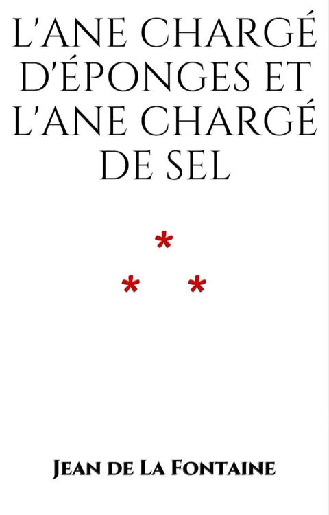 L'Ane chargé d'éponges, et l'Ane chargé de sel(Kobo/電子書)