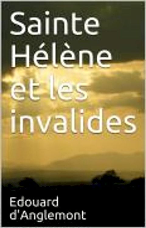 Sainte Hélène et les invalides(Kobo/電子書)