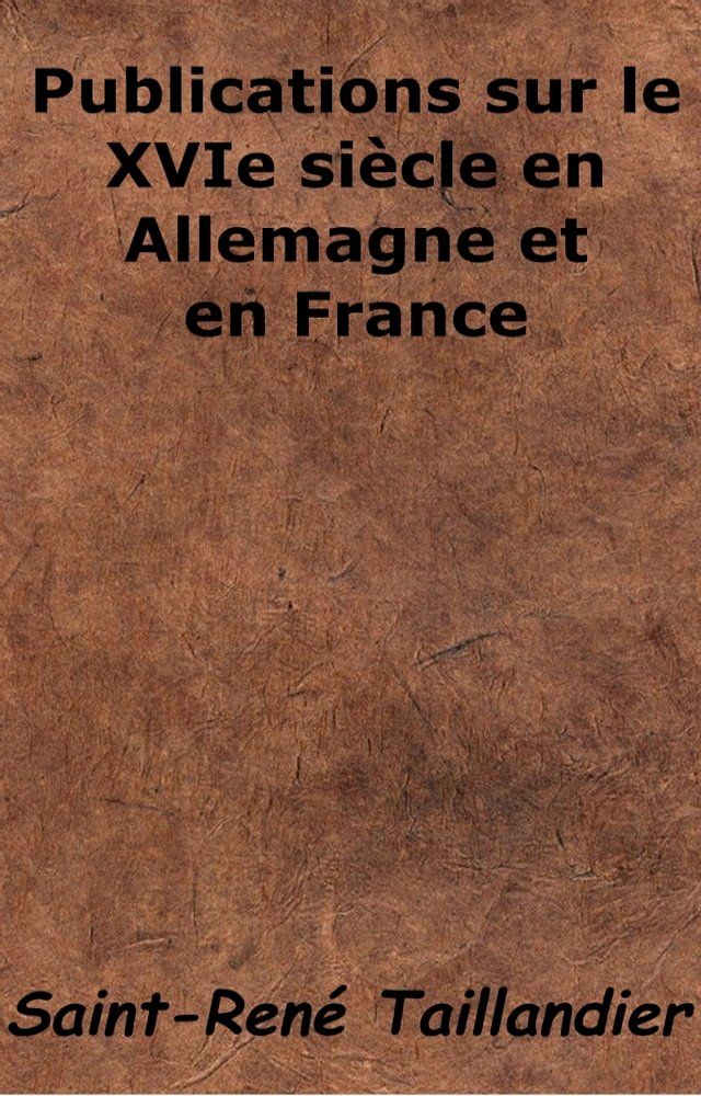  Publications sur le XVIe siècle en Allemagne et en France(Kobo/電子書)