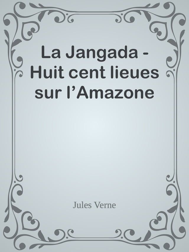  La Jangada - Huit cent lieues sur l’Amazone(Kobo/電子書)