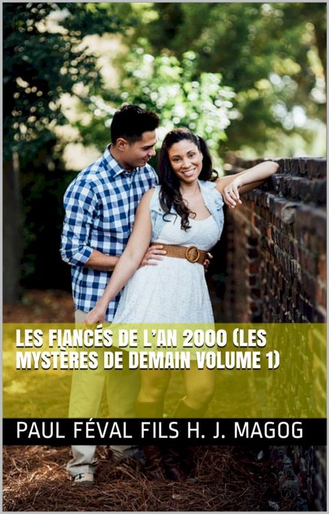 LES FIANCÉS DE L’AN 2000 (LES MYSTÈRES DE DEMAIN volume 1)(Kobo/電子書)