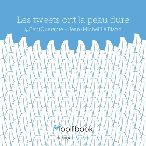 Les tweets ont la peau dure(Kobo/電子書)