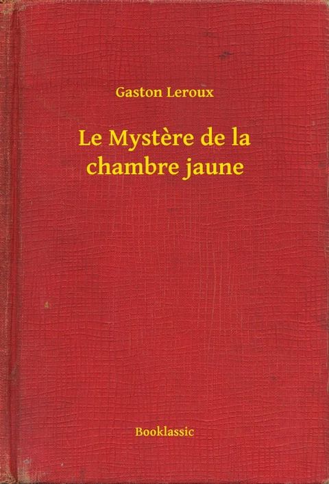 Le Mystere de la chambre jaune(Kobo/電子書)