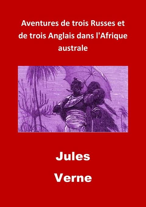 Aventures de trois Russes et de trois Anglais dans l'Afrique australe(Kobo/電子書)