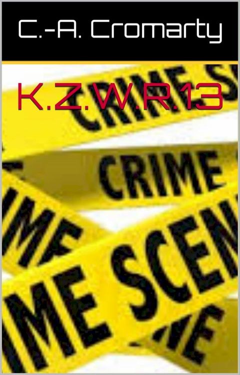 K.Z.W.R.13 le célèbre roman policier inédit en Belgique(Kobo/電子書)