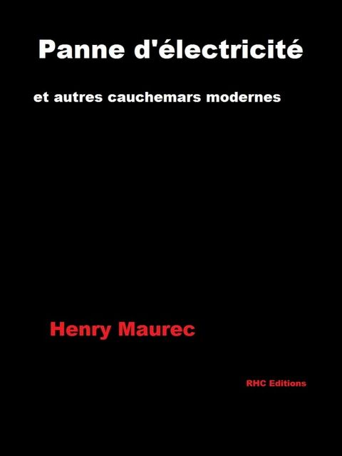 Panne d'&eacute;lectricit&eacute; et autres cauchemars modernes(Kobo/電子書)