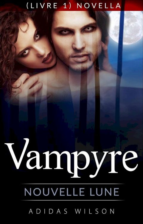 Vampyre: Nouvelle Lune (Livre 1) Novella.(Kobo/電子書)