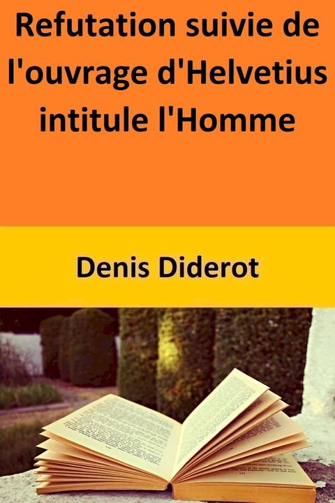 Refutation suivie de l'ouvrage d'Helvetius intitule l'Homme(Kobo/電子書)