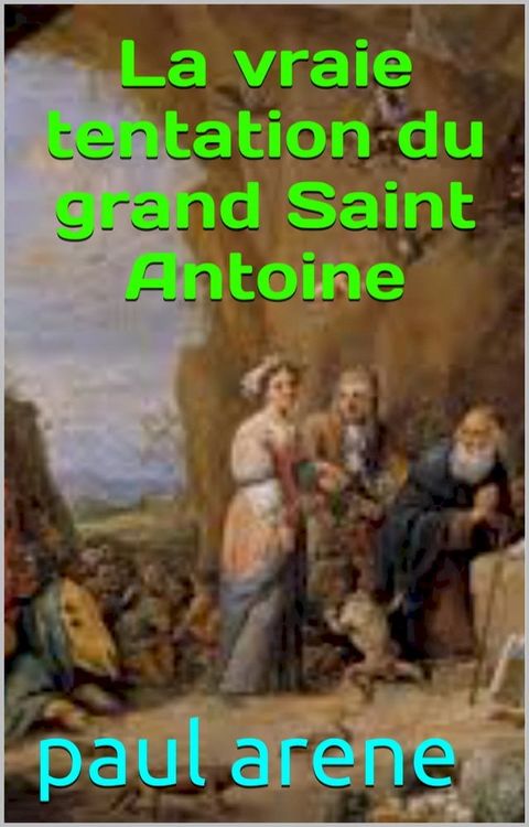 la vraie tentation du grand saint antoine(Kobo/電子書)