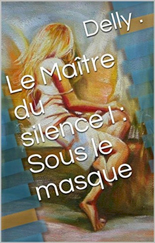  Le Maitre du Silence Sous le masque(Kobo/電子書)